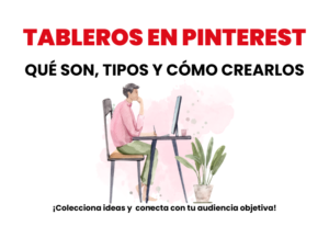 Tableros en Pinterest: Qué son, tipos y cómo crearlos